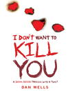 I Don't Want To Kill You (eBook): I Am Not a Serial Killer Series, Book 3